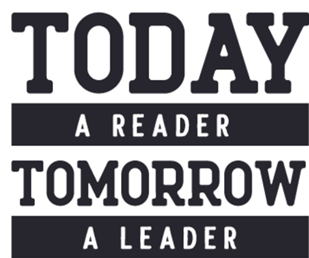 TODAY A READER, TOMORROW A LEADER