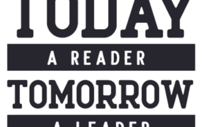 TODAY A READER, TOMORROW A LEADER